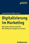 Digitalisierung im Marketing - Peter Weber ; Klaus Heinzelbecker ; Gerd Nufer ; Elmar Günther ; Christian Deffte ; Laurenz Wuttke ; Lars Lamadé ; Holger Schaaf ; Nina Meinel ; Edith Rüger-Muck ; Heinrich Hanika ; Michael Bernecker ; Karl-Josef Mittler ; Johanna Wolday ; Daniela Huckele - 9783170374102