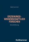 Erziehungswissenschaftlich forschen - Merle Hummrich ; Christiane Thompson ; Jörg Dinkelaker ; Wolfgang Meseth ; Sascha Neumann - 9783170376335