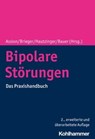 Bipolare Störungen - Thomas Aubel ; Matthias Backenstraß ; Fabrice Beier ; Dominik KE Beyer ; Tom Bschor ; Caterina del Mar Bonnin ; Michael Deuschle ; Katharina Domschke ; Markus Donix ; Barbara Drüke ; Nadja Freund ; Heinz Grunze ; Ulfert Hapke ; Robert Haußmann ; Martin Ho - 9783170378797