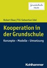 Kooperation in der Grundschule - Robert Baar ; Till-Sebastian Idel - 9783170379749