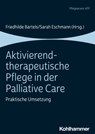 Aktivierend-therapeutische Pflege in der Palliative Care - Johanna Grünhagen ; Gabi Jacobs ; Stefan Kicker ; Dominik Zergiebel ; Karin Schroeder-Hartwig ; Susette Schumann ; Monika Windsor ; Daniela Lorenzen ; Ina Klindworth ; Michael Nehls ; Sigrid Reinecke ; Katharina Röwenkamp ; Annika Plate - 9783170385382
