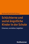 Schüchterne und sozial ängstliche Kinder in der Schule - Iris Bräuninger ; Sue Curtis ; Margaretha Florin ; Barbara-Waltraud Gasteiger-Klicpera ; Tina In-Albon ; Vanessa Jantzer ; Michael Kaess ; Mathias Krammer ; Siebke Melfsen ; Xenia Müller ; Ulrike Petermann ; Franziska Reitegger ; Patrizia Röösli ; Rosemar - 9783170395305