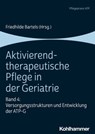 Aktivierend-therapeutische Pflege in der Geriatrie - Karin Schroeder-Hartwig ; Agnes Hartmann ; Mark Leßmann ; Susette Schumann ; Nikolaus Gerdelmann ; Johanna Grünhagen ; Kirsten Lieps ; Friedhilde Bartels ; Annika Plate ; Jessica Kappes - 9783170396029