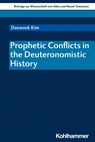 Kim, D: Prophetic Conflicts in the Deuteronomistic History - Daewook Kim - 9783170399938