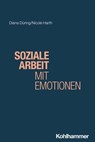 Soziale Arbeit mit Emotionen - Diana Düring ; Nicole Harth ; Rudolf Bieker - 9783170404588