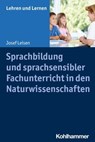 Sprachbildung und sprachsensibler Fachunterricht in den Naturwissenschaften - Josef Leisen ; Andreas Gold ; Cornelia Rosebrock ; Renate Valtin ; Rose Vogel - 9783170407145
