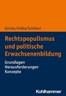 Rechtspopulismus und politische Erwachsenenbildung - Michael Görtler ; Lena Feilke ; Cora Schöberl - 9783170407541