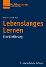Lebenslanges Lernen - Christiane Hof ; Christiane Thompson ; Jörg Dinkelaker ; Merle Hummrich ; Wolfgang Meseth ; Sascha Neumann - 9783170421394