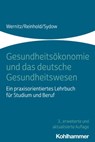 Gesundheitsökonomie und das deutsche Gesundheitswesen - Martin H. Wernitz ; Thomas Reinhold ; Hanna Sydow - 9783170422230