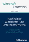 Nachhaltige Wirtschafts- und Unternehmensethik - Patrick Peters - 9783170427341