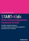 START-Kids - Stress-Arousal-Regulation-Treatment for Kids - Andrea Dixius ; Eva Möhler - 9783170429444