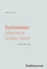 Basiswissen Allgemeiner Sozialer Dienst - Carmen Hack ; Rudolf Bieker ; Heike Niemeyer - 9783170430358