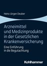 Arzneimittel und Medizinprodukte in der Gesetzlichen Krankenversicherung - Heinz Jürgen Deuber - 9783170432659
