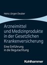 Arzneimittel und Medizinprodukte in der Gesetzlichen Krankenversicherung - Heinz Jürgen Deuber - 9783170432673