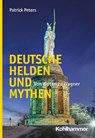 Deutsche Helden und Mythen - Patrick Peters - 9783170434417