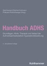 Handbuch ADHS - Tobias Banaschewski ; Myriam Bea ; Andreas Becker ; Daniel Brandeis ; Roberto D'Amelio ; Renate Drechsler ; Anja Görtz-Dorten ; Hartmut Heinrich ; Bernhard Kis ; Gregor Kohls ; Kerstin Konrad ; Alexandra Philomena Lam ; Swantje Matthies ; Aylin Mehren ; W - 9783170440111