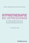 Hypnotherapie bei Depressionen - Claudia Wilhelm-Gößling ; Cornelie Schweizer ; Charlotte Dürr ; Kristina Fuhr ; Dirk Revenstorf ; Anil Batra ; Alexandra Philipsen - 9783170440937