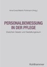 Personalbemessung in der Pflege - Jörg Benter ; Ingo Böing ; Peter Brückner-Bozetti ; Thomas Brobeil ; Bernhard Bruns ; Andreas Büscher ; Andreas Fierdag ; Grit Genster ; Niklas Gesthüsen ; Eva-Maria Gruber ; Christian Hoellger ; Martin Holzke ; Michael Isfort ; Heidi Köhler ; Markus Mai  - 9783170444171