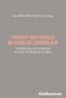 Freizeit-kulturelle Bildung im Lebenslauf - Udo Wilken ; Reinhold Popp - 9783170448353