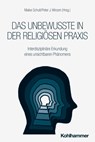 Das Unbewusste in der religiösen Praxis - Maike Schult ; Peter J. Winzen - 9783170449459