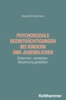 Psychosoziale Beeinträchtigungen bei Kindern und Jugendlichen - David Zimmermann - 9783170453289