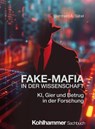 Fake-Mafia in der Wissenschaft - Bernhard A. Sabel ; Armin Fuhrer - 9783170455597