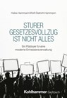 Sturer Gesetzesvollzug ist nicht alles - Heike Hammann ; Wolf-Dietrich Hammann - 9783170462281