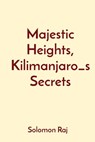 Majestic Heights, Kilimanjaro_s Secrets - Solomon Raj - 9783184202033