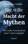 Die stille Macht der Mythen. Band 1 - Ruediger Dahlke - 9783200109940
