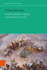 Doing Baroque. Interdisziplinäre Zugänge zum Barock als Praxis - Markus Christopher Müller - 9783205223276