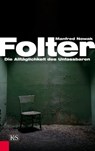 Folter: Die Alltäglichkeit des Unfassbaren - Manfred Nowak - 9783218008419