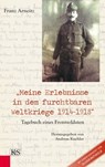 Meine Erlebnisse in dem furchtbaren Weltkriege 1914-1918 - Franz Arneitz ; Oliver Rathkolb - 9783218010368