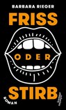 Friss oder stirb - Barbara Rieger - 9783218012447