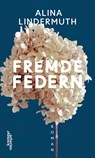 Fremde Federn - Alina Lindermuth - 9783218013864
