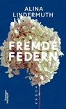 Fremde Federn - Alina Lindermuth - 9783218013871