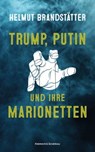 Trump, Putin und ihre Marionetten - Helmut Brandstätter - 9783218014847