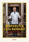 BENVENUTI A CASA BARBARO - Elisabetta De Luca ; Luigi Barbaro - 9783222140549