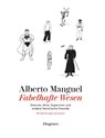 Fabelhafte Wesen - Alberto Manguel - 9783257072112