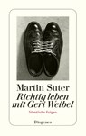 Richtig leben mit Geri Weibel - Martin Suter - 9783257234602