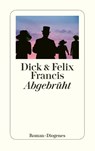 Abgebrüht - Dick Francis ; Felix Francis - 9783257240368