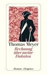 Rechnung über meine Dukaten - Thomas Meyer - 9783257243277