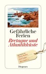 Gefährliche Ferien - Bretagne und Atlantikküste - Anna von Planta - 9783257244861