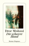 Die schwere Hand - Dror Mishani - 9783257247084