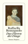 Das Flirren der Dinge - Raffaella Romagnolo - 9783257247114