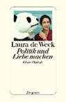 Politik und Liebe machen - WECK,  Laura de - 9783257300383