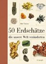 50 Erdschätze, die unsere Welt veränderten - CHALINE,  Eric - 9783258078830