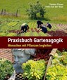 Praxisbuch Gartenagogik - Thomas Pfister ; Fides Auf der Maur - 9783258083223