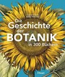 Die Geschichte der Botanik in 300 Büchern - Carolyn Fry ; Emma Wayland - 9783258084091