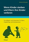 Wenn Kinder sterben und Eltern ihre Kinder verlieren - Marianne Schwander - 9783258084336