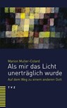 Als mir das Licht unerträglich wurde - Marion Muller-Colard - 9783290182519